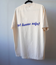 Load image into Gallery viewer, Get Home Safe T-Shirt - Cream
